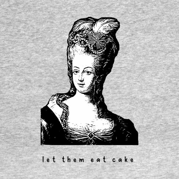 Marie Antoinette Vibes let them eat cake versailles france queen funny by From Mars